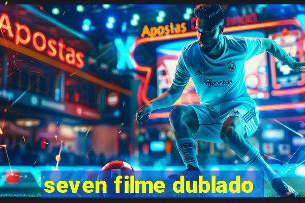 seven filme dublado